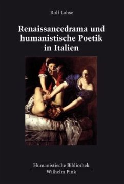 Renaissancedrama und humanistische Poetik in Italien - Lohse, Rolf