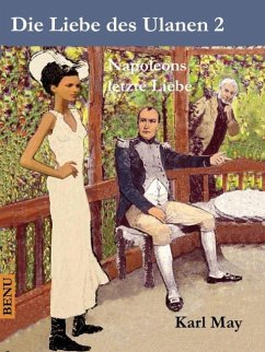 Die Liebe des Ulanen 2 Napoleons letzte Liebe (eBook, ePUB) - May, Karl