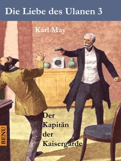 Die Liebe des Ulanen 3 Der Kapitän der Kaisergarde (eBook, ePUB) - May, Karl