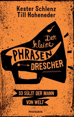 Der kleine Phrasendrescher (eBook, ePUB) - Schlenz, Kester; Hoheneder, Till