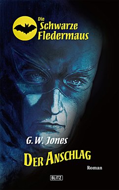 Die schwarze Fledermaus 01: Der Anschlag (eBook, ePUB) - Jones, G.W.