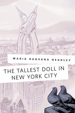The Tallest Doll in New York City (eBook, ePUB) - Headley, Maria Dahvana