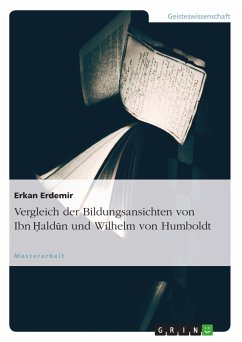 Vergleich der Bildungsansichten von Ibn Haldun und Wilhelm von Humboldt (eBook, PDF) - Erdemir, Erkan