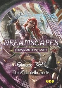La sfida della morte- Dreamscapes - I racconti perduti- Volume 18 (eBook, ePUB) - Festi, Giacomo