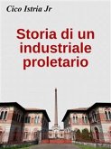 Storia di un industriale proletario (eBook, ePUB)