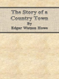 The Story of a Country Town (eBook, ePUB) - Watson Howe, Edgar