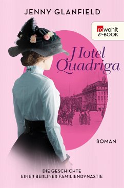 Hotel Quadriga / Die Geschichte einer Berliner Familiendynastie Bd.1 (eBook, ePUB) - Glanfield, Jenny