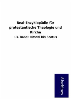 Real-Enzyklopädie für protestantische Theologie und Kirche: 13. Band: Ritschl bis Scotus