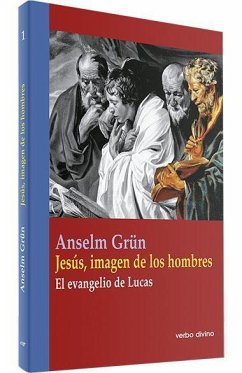 Jesús, imagen de los hombres : el Evangelio de Lucas - Grün, Anselm