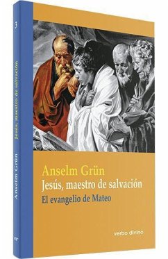 Jesús, maestro de salvación : el Evangelio de Mateo - Grün, Anselm