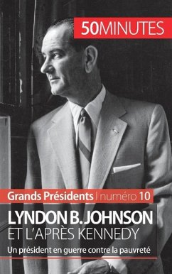 Lyndon B. Johnson et l'après Kennedy - Quentin Convard; 50minutes