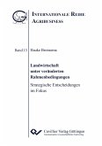 Landwirtschaft unter veränderten Rahmenbedingungen. Strategische Entscheidungen im Fokus