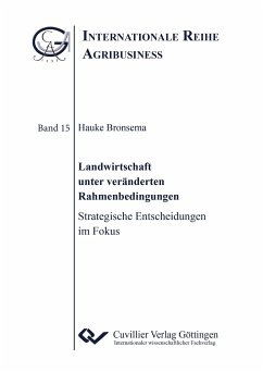 Landwirtschaft unter veränderten Rahmenbedingungen. Strategische Entscheidungen im Fokus - Bronsema, Hauke