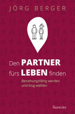 Den Partner fürs Leben finden - Berger, Jörg