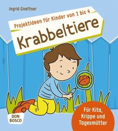 Projektideen für Kinder von 1 bis 4: Krabbeltiere - Gnettner, Ingrid