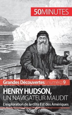 Henry Hudson, un navigateur maudit - Pierre Mettra; 50minutes