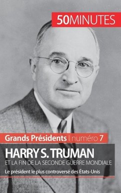 Harry S. Truman et la fin de la Seconde Guerre mondiale - Xavier de Weirt; 50minutes