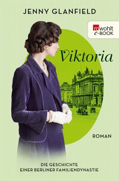Viktoria / Die Geschichte einer Berliner Familiendynastie Bd.2 (eBook, ePUB) - Glanfield, Jenny