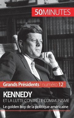Kennedy et la lutte contre le communisme - Quentin Convard; 50minutes