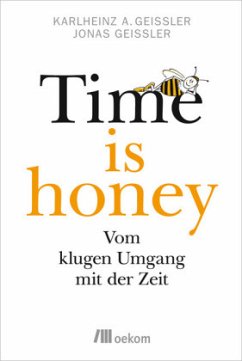 Time is honey - Geißler, Karlheinz A.; Geißler, Jonas