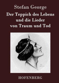 Der Teppich des Lebens und die Lieder von Traum und Tod - Stefan George