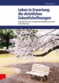Leben in Erwartung: die christlichen Zukunftshoffnungen - Sistermann, Rolf