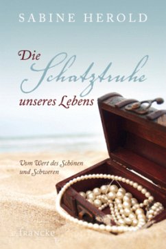 Die Schatztruhe unseres Lebens - Herold, Sabine