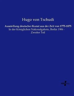 Ausstellung deutscher Kunst aus der Zeit von 1775-1875 - Tschudi, Hugo von
