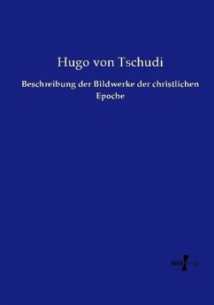 Beschreibung der Bildwerke der christlichen Epoche - Tschudi, Hugo von