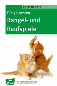 Die 50 besten Rangel- und Raufspiele - Leitenstorfer, Elke