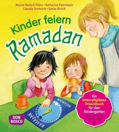 Kinder feiern Ramadan - Biricik, Senay;Kamcili-Yildiz, Naciye;Kammeyer, Katharina
