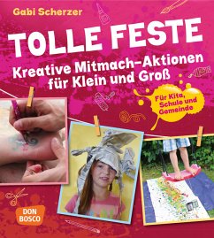 Tolle Feste. Kreative Mitmach-Aktionen für Klein und Groß - Scherzer, Gabi