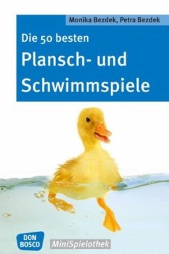 Die 50 besten Plansch- und Schwimmspiele - Bezdek, Monika;Bezdek, Petra