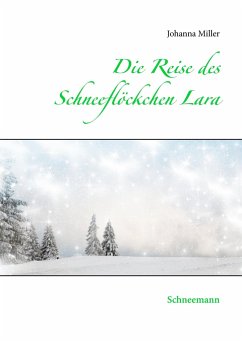 Die Reise des Schneeflöckchens Lara - Miller, Johanna