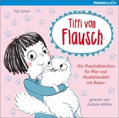 Ein Kuschelkätzchen für Mia / Tiffi von Flausch Bd.1 (Audio-CD) - Jones, Pip