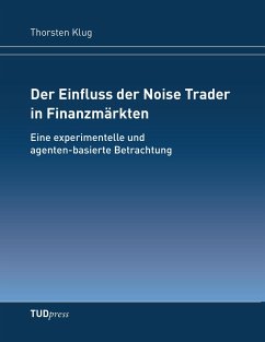 Der Einfluss der Noise Trader in Finanzmärkten - Klug, Thorsten