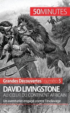 David Livingstone au c¿ur du continent africain - Julie Lorang; 50minutes