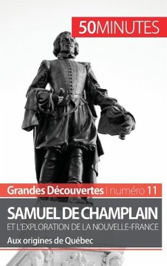 Samuel de Champlain et l'exploration de la Nouvelle-France (Grandes découvertes) - Aurélie Detavernier; 50minutes