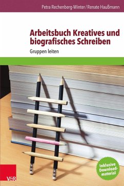 Arbeitsbuch Kreatives und biografisches Schreiben - Rechenberg-Winter, Petra;Haußmann, Renate