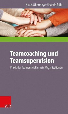 Teamcoaching und Teamsupervision - Obermeyer, Klaus;Pühl, Harald