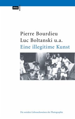 Eine illegitime Kunst (eBook, ePUB) - Bourdieu, Pierre; Boltanski, Luc; Castel, Robert; Chamboredon, Jean-Claude; Lagneau, Gerard; Schnapper, Dominique