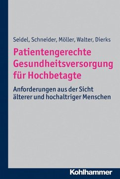 Patientengerechte Gesundheitsversorgung für Hochbetagte (eBook, ePUB) - Seidel, Gabriele; Walter, Ulla; Schneider, Nils; Dierks, Marie-Luise
