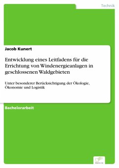 Entwicklung eines Leitfadens für die Errichtung von Windenergieanlagen in geschlossenen Waldgebieten (eBook, PDF) - Kunert, Jacob