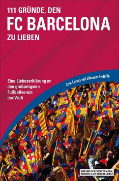 111 Gründe, den FC Barcelona zu lieben (eBook, ePUB) - Cordes, Arne; Federlin, Johannes