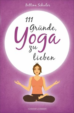 111 Gründe, Yoga zu lieben (eBook, ePUB) - Schuler, Bettina