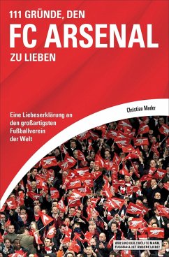 111 Gründe, den FC Arsenal zu lieben (eBook, ePUB) - Mader, Christian