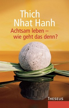 Achtsam leben - wie geht das denn? (eBook, ePUB) - Hanh, Thich Nhat
