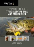Fly Tyer's Guide to Tying Essential Bass and Panfish Flies (eBook, ePUB) Fly Tyer's Guide to Tying Essential Bass and Panfish Flies (eBook, ePUB)
