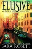 Elusive (On the Run International Mysteries, #1) (eBook, ePUB) Elusive (On the Run International Mysteries, #1) (eBook, ePUB)