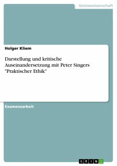 Darstellung und kritische Auseinandersetzung mit Peter Singers &quote;Praktischer Ethik&quote; (eBook, ePUB)